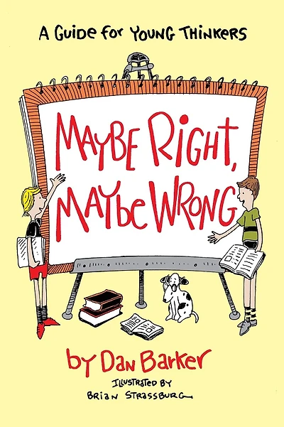Maybe Right, Maybe Wrong: A Guide for Young Thinkers
