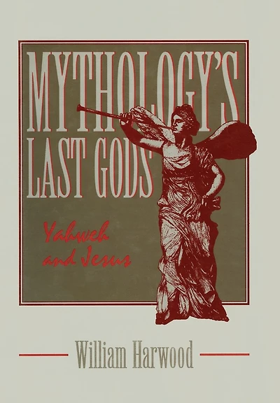 Mythology's Last Gods: Yahweh and Jesus