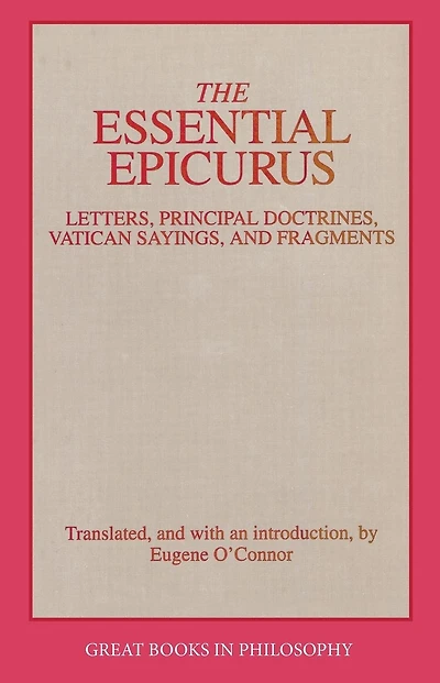 Essential Epicurus: Letters, Principal Doctrines, Vatican Sayings, and Fragments