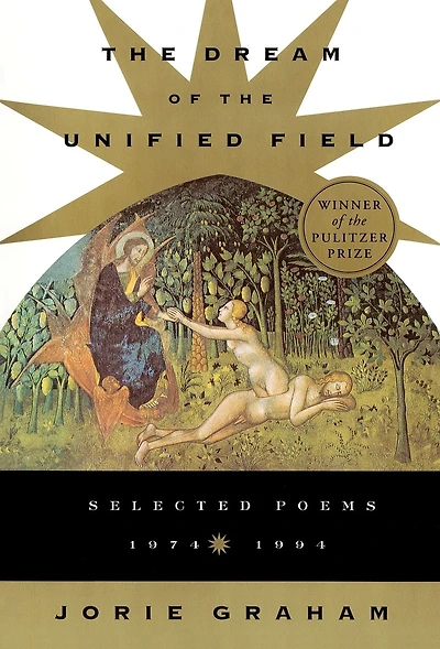 The Dream of the Unified Field: Selected Poems, 1974-1994 (Pulitzer Prize Winner)
