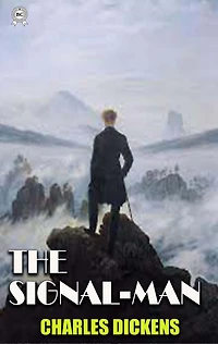 The Signal-Man (Illustrated)