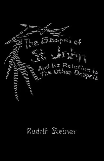 The Gospel of St. John: And Its Relation to the Other Gospels (Cw 112)