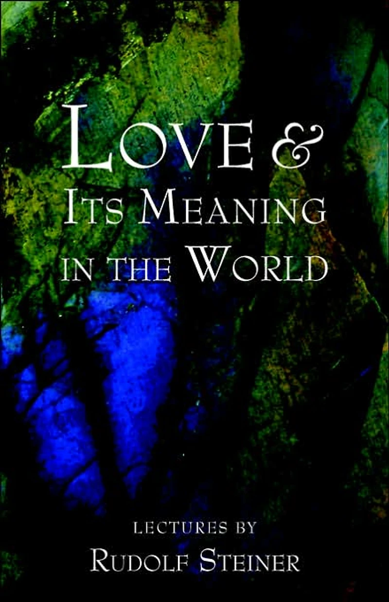 Love and Its Meaning the World