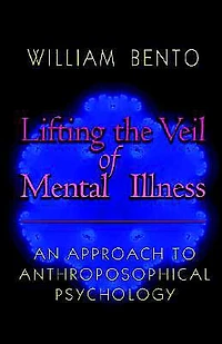 Lifting the Veil of Mental Illness: An Approach to Anthroposophical Psychology