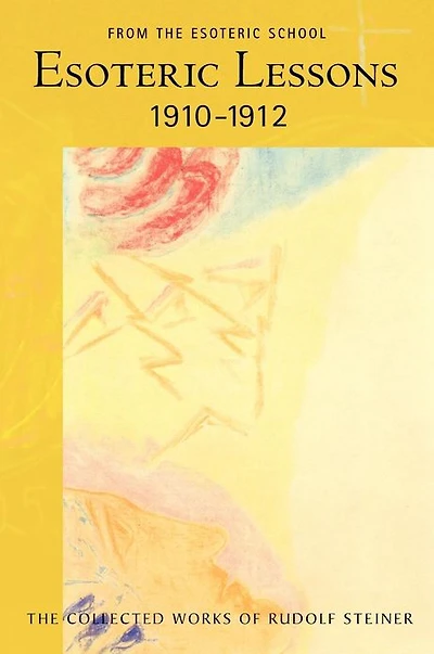 Esoteric Lessons 1910-1912: From the Esoteric School 2 (Cw 266/2)