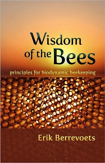 Wisdom of the Bees: Principles for Biodynamic Beekeeping