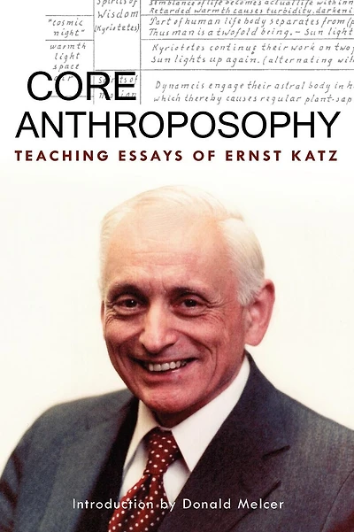 Core Anthroposophy: Teaching Essays of Ernst Katz
