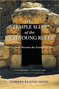 the Temple Sleep of Rich Young Ruler: How Lazarus Became Evangelist John