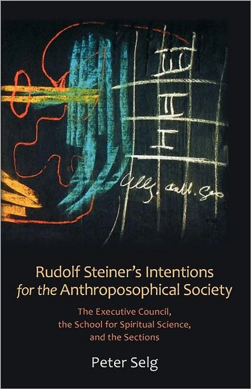 Rudolf Steiner's Intentions for the Anthroposophical Society: Executive Council, School Spiritual Science, and Sections