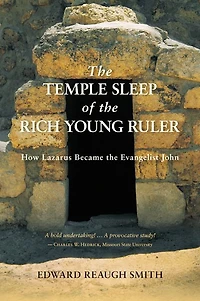 the Temple Sleep of Rich Young Ruler: How Lazarus Became Evangelist John