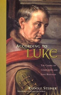 According to Luke: The Gospel of Compassion and Love Revealed (Cw 114)