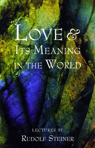 Love and Its Meaning the World
