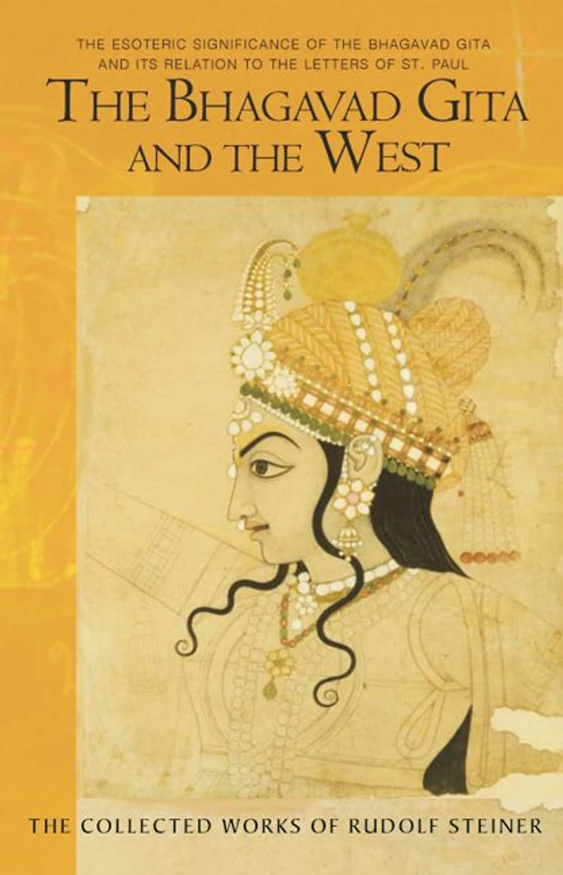 The Bhagavad Gita and the West: The Esoteric Significance of the Bhagavad Gita and Its Relation to the Epistles of Paul (CW 142, 146)