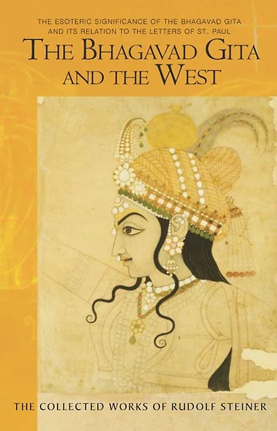 The Bhagavad Gita and the West: The Esoteric Significance of the Bhagavad Gita and Its Relation to the Epistles of Paul (CW 142, 146)