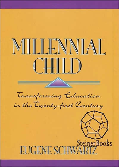 Millennial Child : Transforming Education the 21st Century
