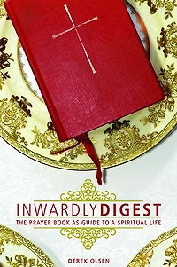 Inwardly Digest: The Prayer Book as Guide to a Spiritual Life