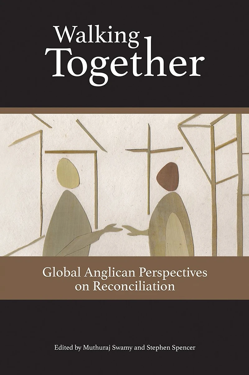Walking Together: Global Anglican Perspectives on Reconciliation