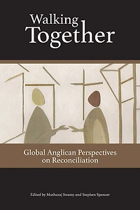 Walking Together: Global Anglican Perspectives on Reconciliation