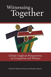 Witnessing Together: Global Anglican Perspectives on Evangelism and Witness