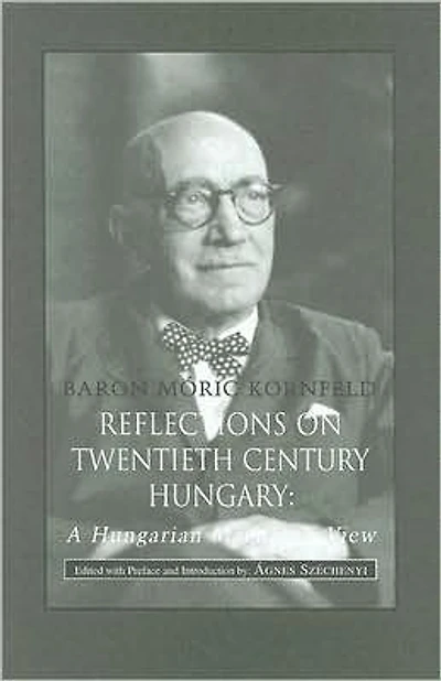 Reflections of Twentieth Century Hungary: A Hungarian Magnate's View