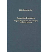 Committing Community: Carpatho-Rusyn Studies as an Emerging Scholarly Discipline