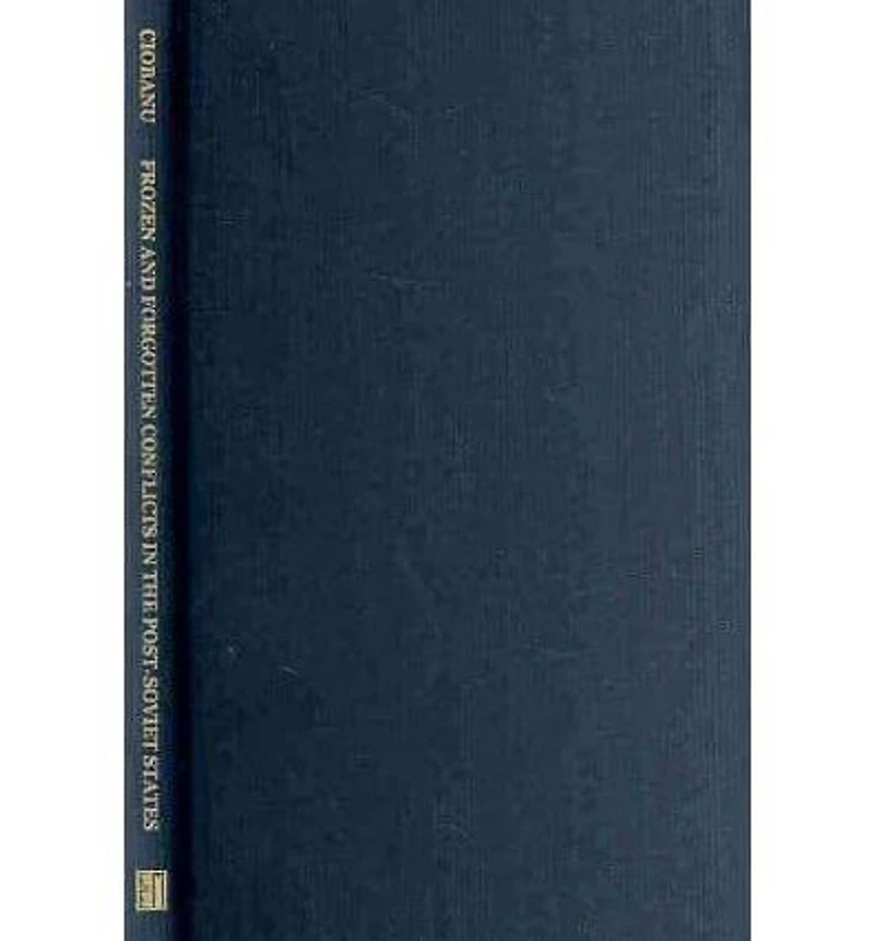 Frozen and Forgotten Conflicts in the Post-Soviet States: Genesis, Political Economy, and Prospects for Solution