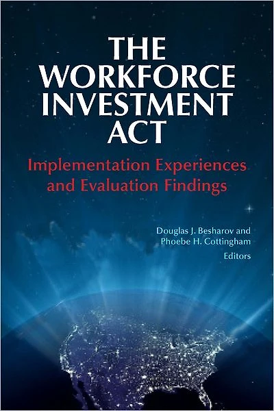 The Workforce Investment Act: Implementation Experiences and Evaluation Findings