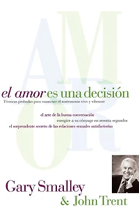 el amor es una decisión: Técnicas probadas para mantener matrimonio vivo y vibrante