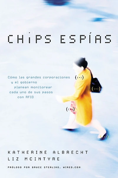 Chips espías: Cómo las grandes corporaciones y el gobierno planean monitorear cada uno de sus pasos con RFID