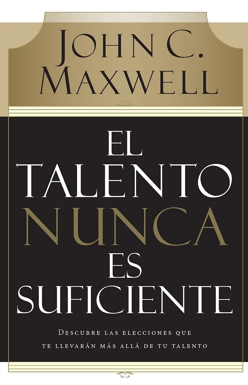El talento nunca es suficiente: Descubre las elecciones que te llevarán más allá de tu
