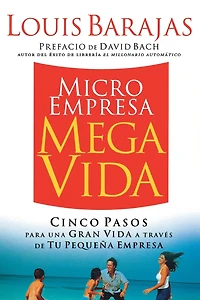 Microempresa, Megavida: Cinco pasos para una gran vida a través de tu pequeña empresa