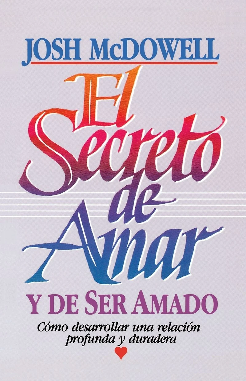 El secreto de amar y ser amado: Cómo desarrollar una relación profunda duradera