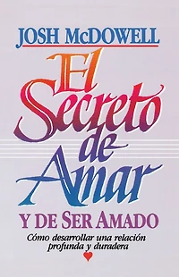 El secreto de amar y ser amado: Cómo desarrollar una relación profunda duradera