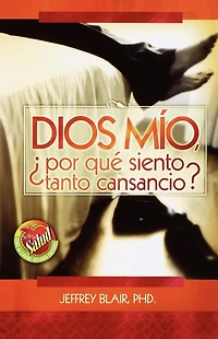 Dios mio, ¿por qué siento tanto cansancio?