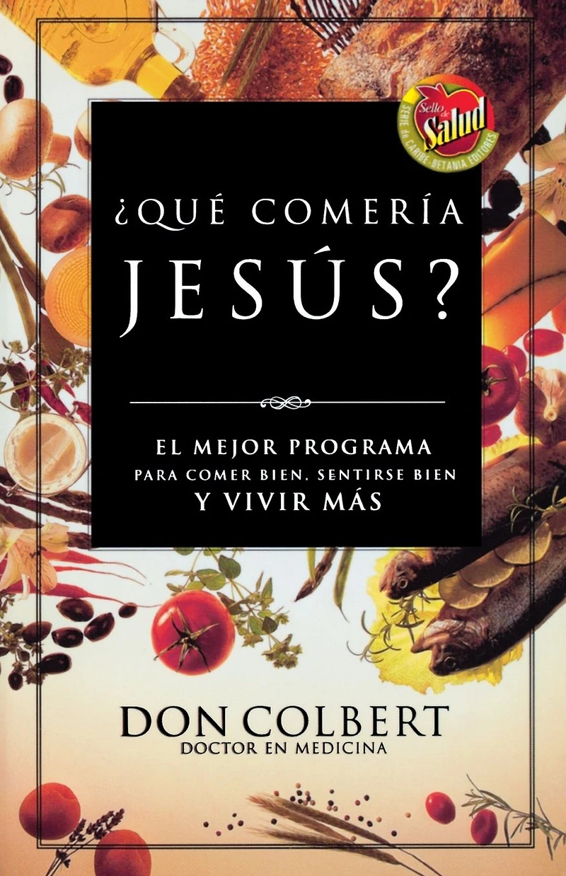 ¿Qué comería Jesús?: El programa vital para comer bien, sentirse y vivir más