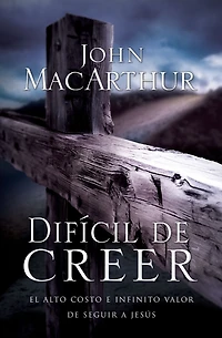 Difícil de creer: El alto costo e infinito valor seguir a Jesús