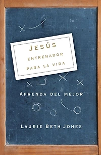 Jesús, entrenador para la vida: Aprenda de lo mejor