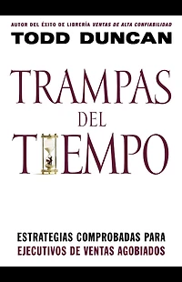 Trampas del tiempo: Estrategias comprobadas para ejectuvos de ventas agobiados