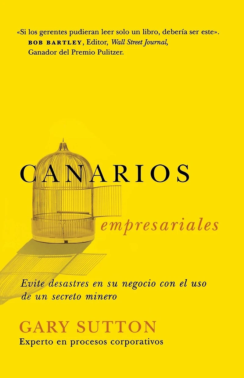 Canarios empresariales: Avoid Business Disasters with a Coal Miner's Secrets