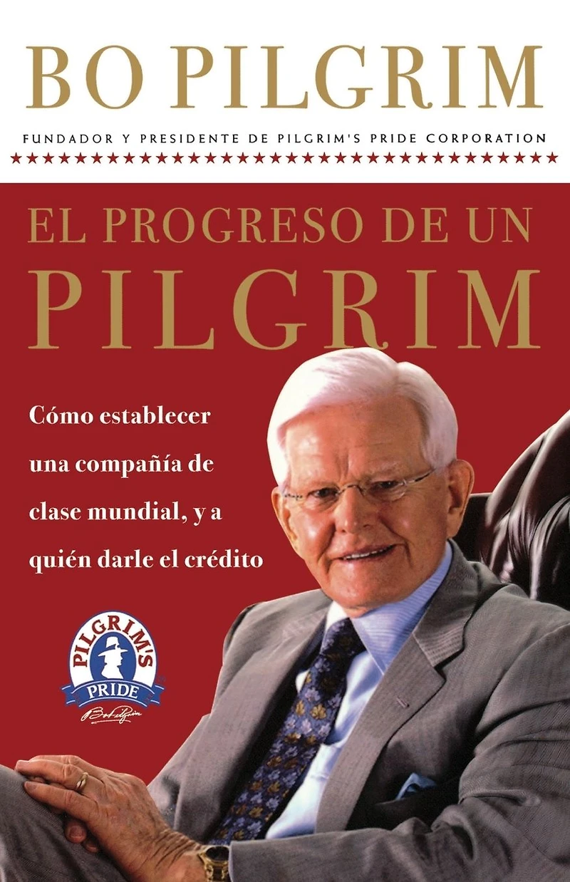 el progreso de un Pilgrim: Cómo establecer una compañía clase mundial, y a quién darle crédito