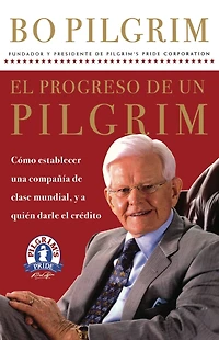 el progreso de un Pilgrim: Cómo establecer una compañía clase mundial, y a quién darle crédito