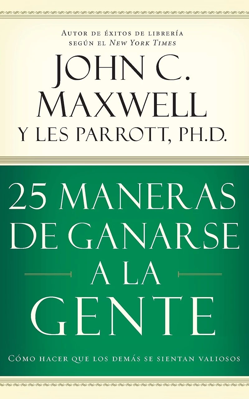 25 maneras de ganarse a la gente: Cómo hacer que los demás se sientan valiosos