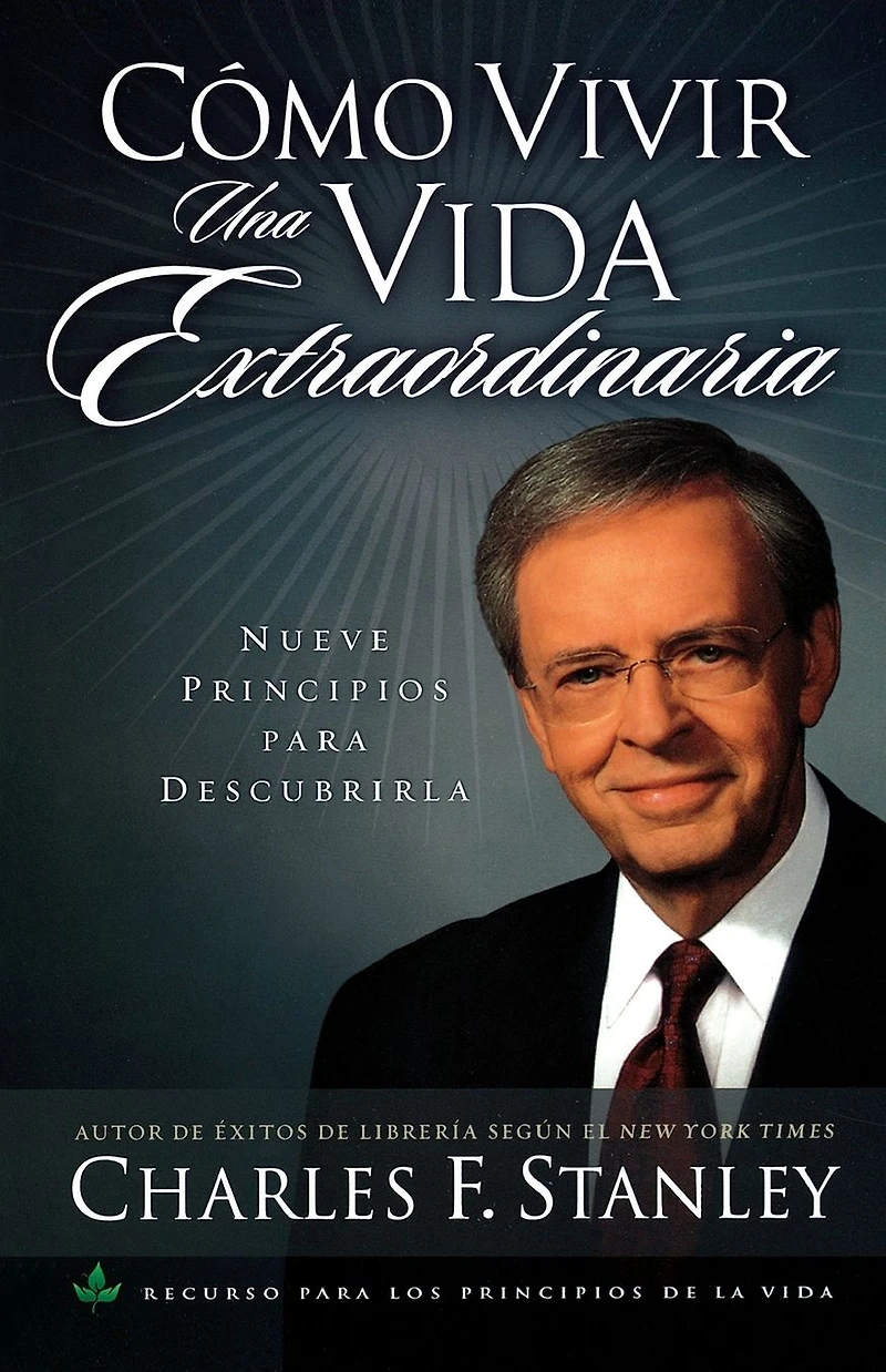 Cómo vivir una vida extraordinaria: Nueve principios para descubrirla