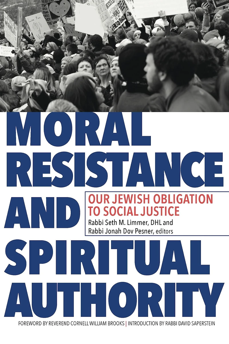 Moral Resistance and Spiritual Authority: Our Jewish Obligation to Social Justice