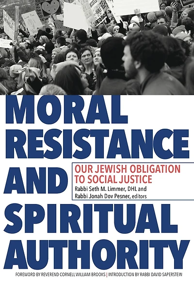 Moral Resistance and Spiritual Authority: Our Jewish Obligation to Social Justice