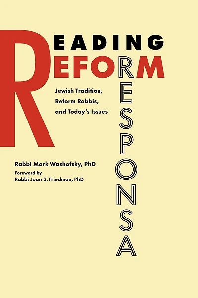 Reading Reform Responsa: Jewish Tradition, Reform Rabbis, and Today's Issues