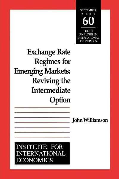 Exchange Rate Regimes for Emerging Markets: Reviving the Intermediate Option