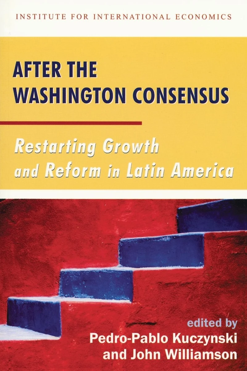 After the Washington Consensus: Restarting Growth and Reform Latin America