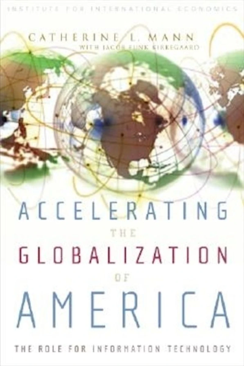 Accelerating The Globalization of America: Role for Information Technology