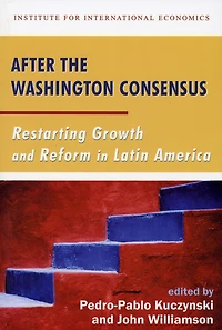 After the Washington Consensus: Restarting Growth and Reform Latin America